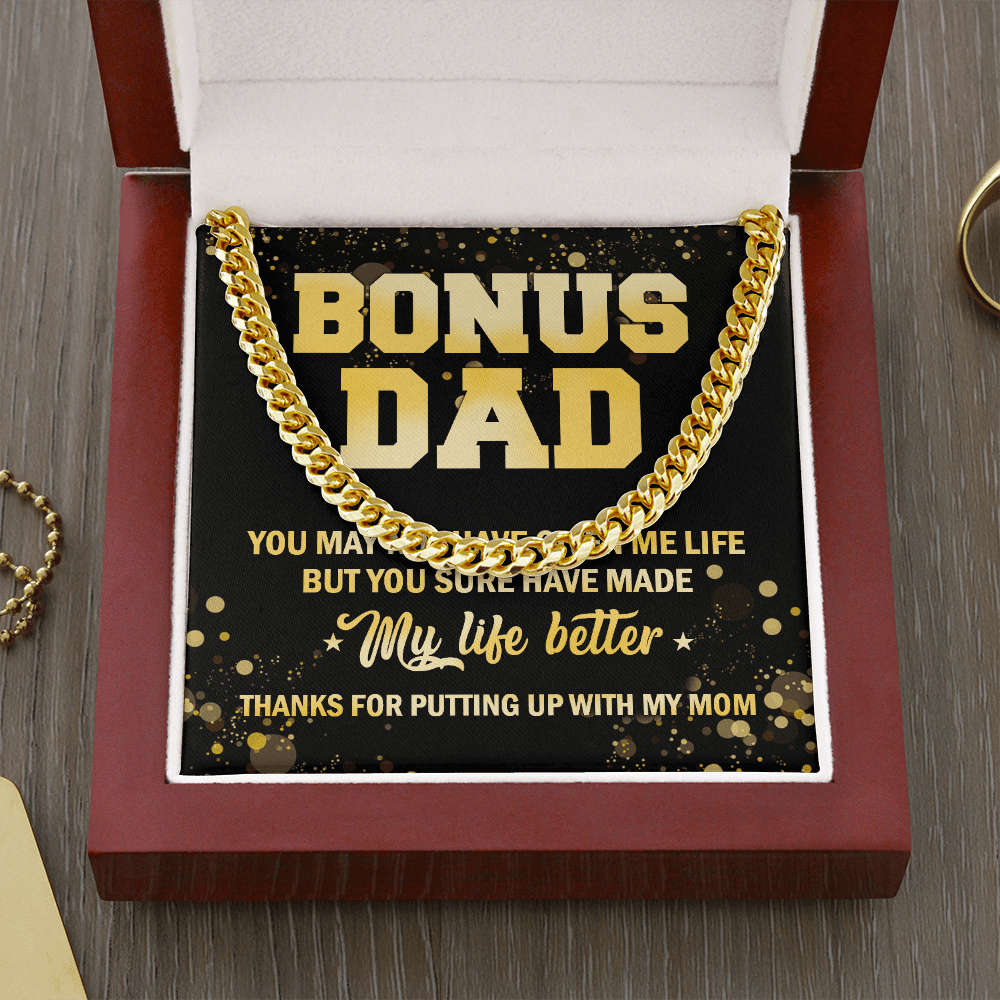 Bonus Dad You May Not Have Given Me Life But You Sure Have Made My Life Better Cuban Link Chain Necklace