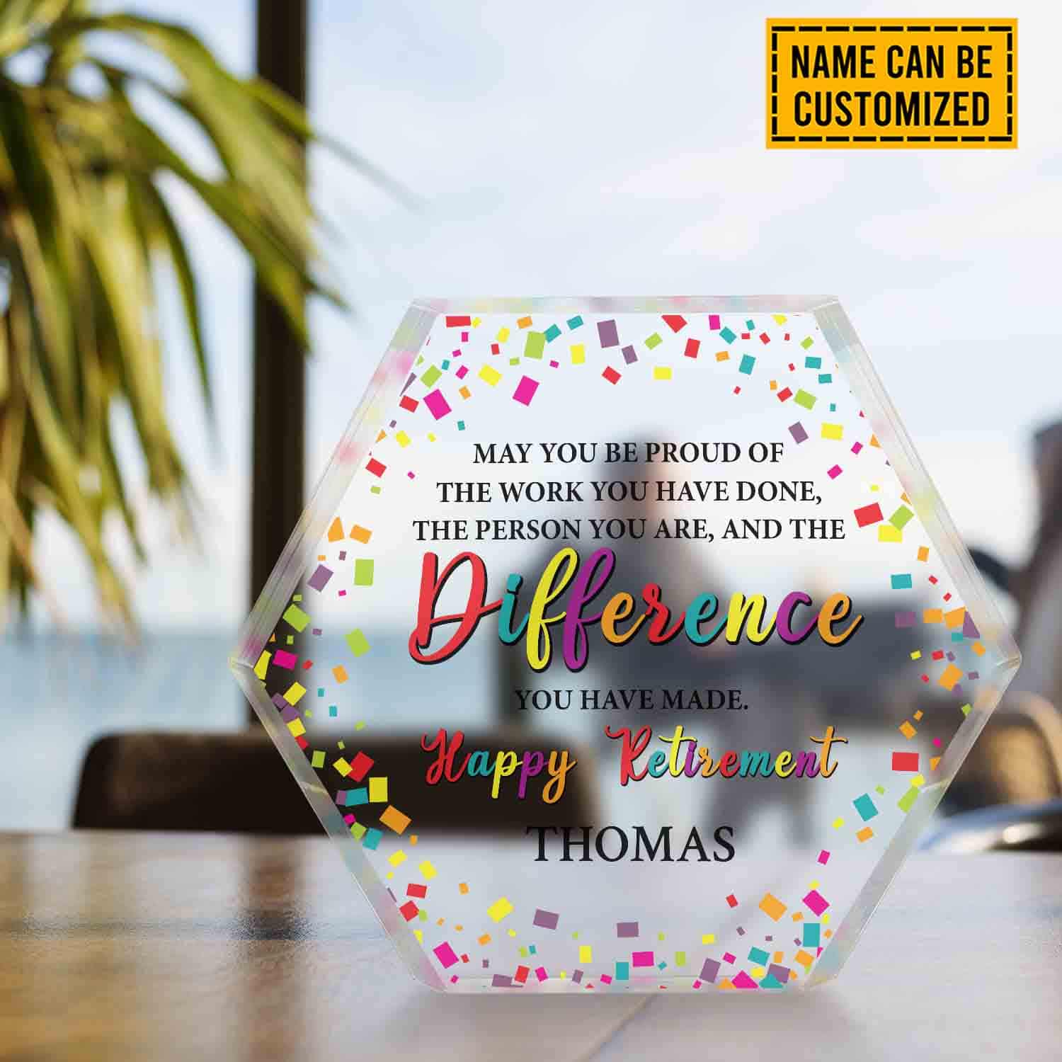 Personalized May You Be Proud Of The Work You Have Done Hexagon Acrylic Plaque - Retirement Appreciation Gifts