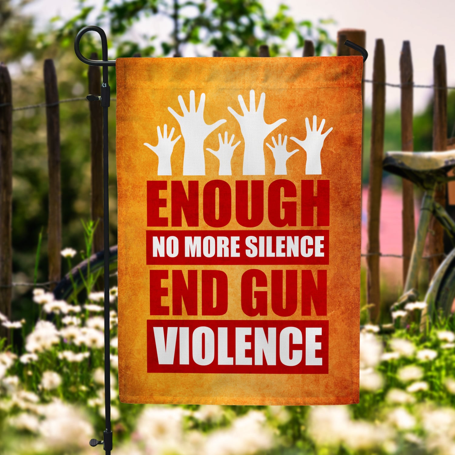 Enough No More Silence End Gun Violence Enough Wear Orange Outdoor Indoor Decorative Garden Flag