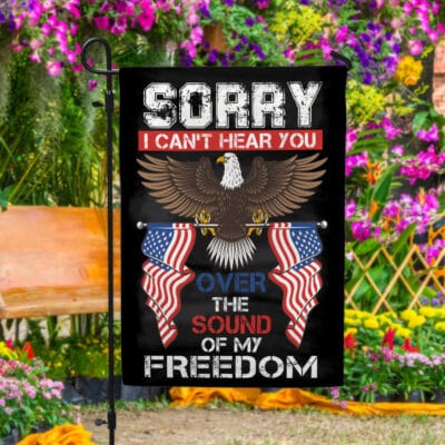 Alternative view of Sorry I Can't Hear You Over The Sound Of My Freedom Eagle American 4th Of July Outdoor House Flag - Home Garden Flag
