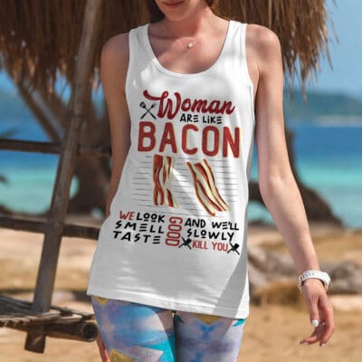 Alternative view of Women Are Like Bacon Look Good Smell Good Taste Good Women Tank Top - Racerback Tank