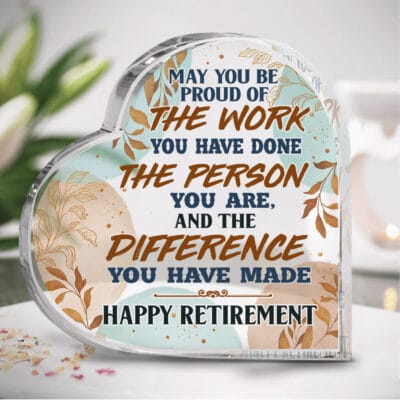 Happy Retirement Keepsake Paperweight for Women Men - May You Be Proud of The Work You Have Made Happy Retirement Heart Acrylic Plaque