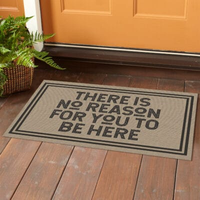 Alternative view of There Is No Reason For You to Be Here - Outdoor Indoor Doormat