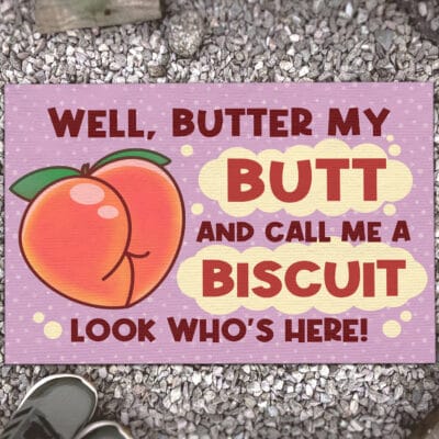 Well Butter My Butt and Call Me a Biscuit Look Who's Here - Outdoor Indoor Doormat