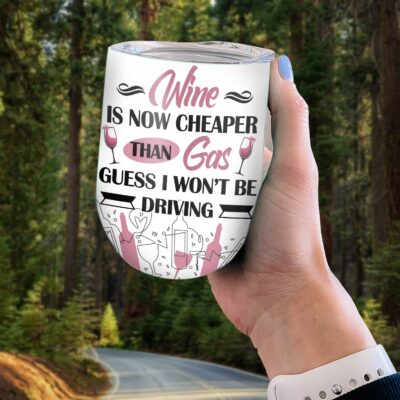 Alternative view of Wine Is Now Cheaper Than Gas Guess I Won't Be Driving Funny Vacuum Insulated Cup - Wine Tumbler with Lid
