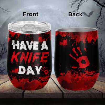 Have a Knife Day Halloween Horror Movie Vacuum Insulated Cup - Wine Tumbler with Lid - Halloween Travel Mug Cup - Gifts for halloween