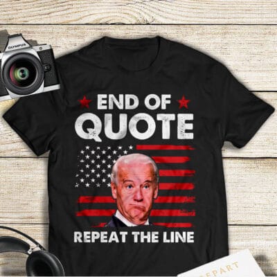 Alternative view of End Of Quote Repeat The Line T-Shirt - Confused Biden Funny Unisex Novelty T-Shirt