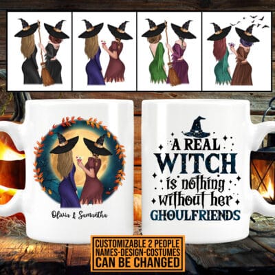 Personalized A Real Witch Is Nothing Without Her Ghoulfriends Bestie Halloween Print On 2 Sides Ceramic Coffee Mug