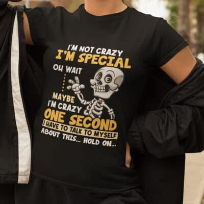 Alternative view of I'm Not Crazy i'm Special Skull Funny T-Shirt - Special Shirt, Birthday Halloween Christmas Gifts