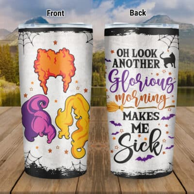 Oh Look Another Glorious Morning Makes Me Sick Funny Hocus Three Witches Pocus Insulated Tumbler Cup With Lid and Straw