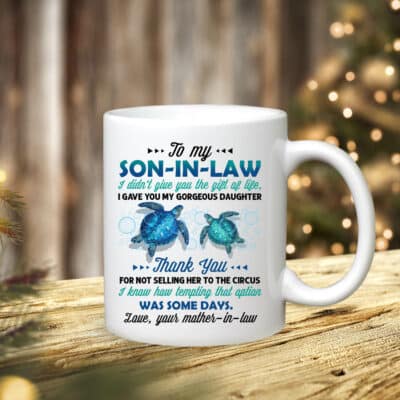 From Mom In Law To My Son In Law I Didn't Give You The Gift Of Life Turtles Ceramic Coffee Mug - Beer Stein