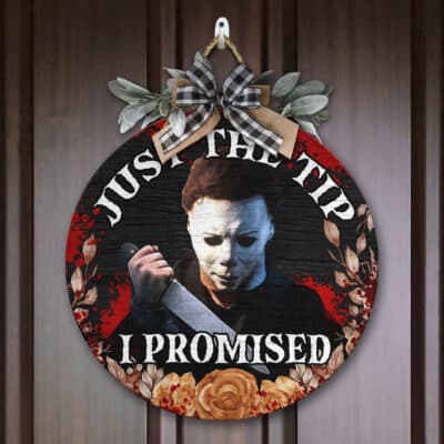 Just The Tip Michael Halloween Horror Door Sign - Halloween Movie Hanging Sign for Front Door Halloween Wooden Door Hangers
