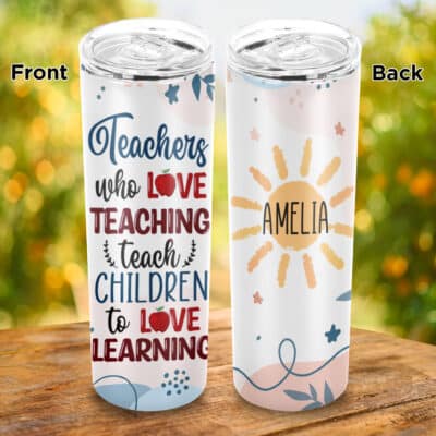 Personalized Teachers Who Love Teaching Teach Children Love Learning Skinny Vacuum Insulated Tumbler Cup Water Bottle Mug