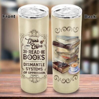 Vintage Drink Coffee Read Book Dismantle of Oppression Skinny Vacuum Insulated Tumbler Cup Water Bottle Coffee Mug