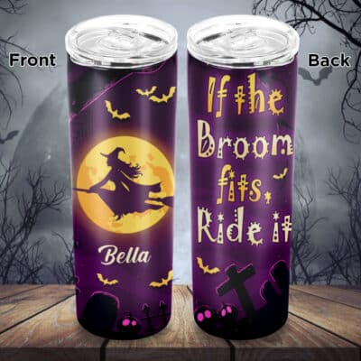 Personalized If the Broom Fits Ride It Funny Halloween Witch Skinny Vacuum Insulated Tumbler Cup Water Bottle Mug