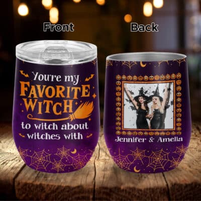 Personalized Photo You're My Favorite Witch To Witch About Witches With Vacuum Insulated Cup - Wine Tumbler with Lid