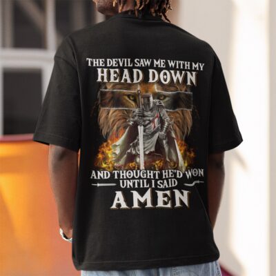 The Devil Saw Me With My Head Down Amen Jesus Print On Back T-Shirt - He Won Christian Gifts for Women and Men