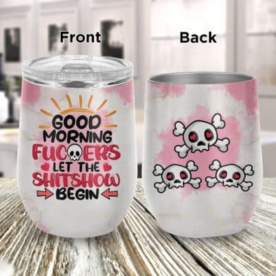 Good Morning Fuckers Let The Shitshow Begin Insulated Wine Tumbler with Lid - Funny Birthday Christmas Gifts for Friends BFF Women Men