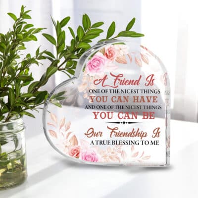 A Friend Is One of The Nicest Things Acrylic Plaque - Friendship Is True Blessing Keepsake and Paperweight - Gifts for BFF Friends