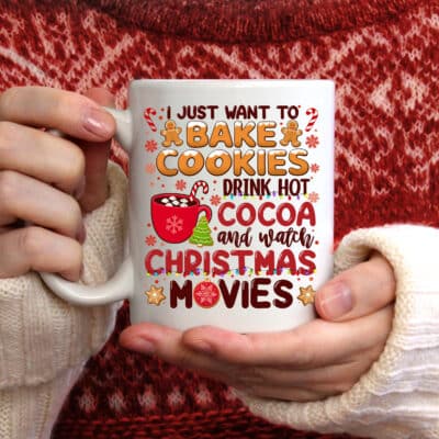 I Just Want To Bake Cookies Drink Hot Cocoa and Watch Christmas Movies Mug Accent Mug - Funny Christmas Movie Mugs, Holiday Coffee Mug