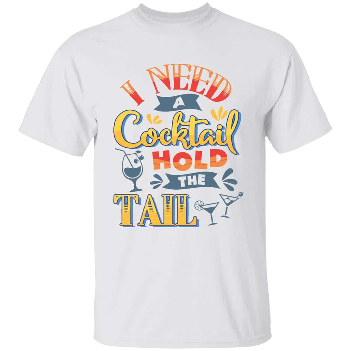 2Th. Need a cocktail hold the tail 3, White, Unisex T-Shirt