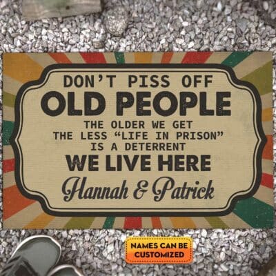 Personalized Don't Piss Off Old People The Older We Get Funny House Doormat - Outdoor Indoor Floor Mat
