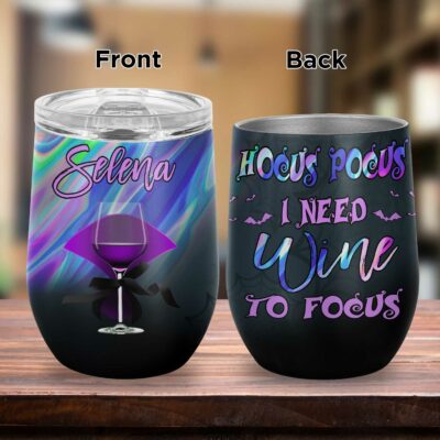 Personalized Hocus Pocus I Need Wine To Focus Witch Vacuum Insulated Cup - Wine Tumbler with Lid