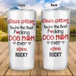 Dear Mom You’re The Best Fucking Dog Mom Ever Personalized Insulated Tumbler Cup With Lid And Straw - Double Wall Vacuum Thermos Travel Mug