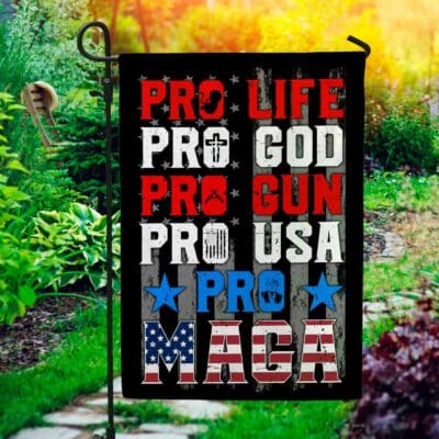 Pro Life Pro God Pro Gun Pro Usa Pro Maga Outdoor Indoor Decorative Garden Flag - House Flag - Wall Flag