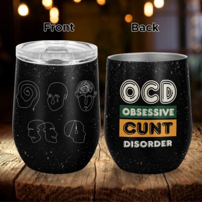 OCD Obsessive Cunt Disorder Funny Coffee Insulated Wine Tumbler with Lid - Gifts for Friends