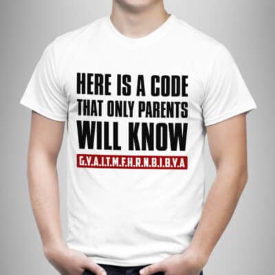 Alternative view of Here Is The Code That Only Parents Will Know G.Y.A.I.T.M.F.H.R.N.B.I.B.Y.A Funny 70s 80s Shirt