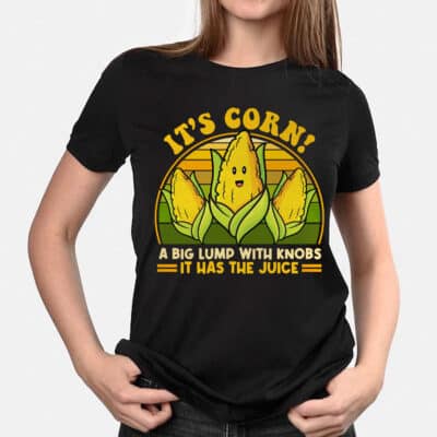 Alternative view of It's Corn A Big Lump With Knobs It Has The Juice Vintage T-Shirt
