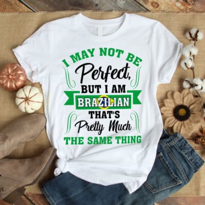 Alternative view of I May Not Be Perfect But I Am Brazilian T-Shirt - Brazilian Premium Shirt