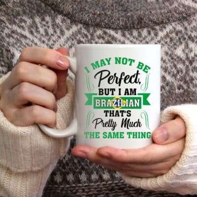 Alternative view of I May Not Be Perfect But I Am Brazilian Coffee Mug - Brazilian Accent Mug Cups