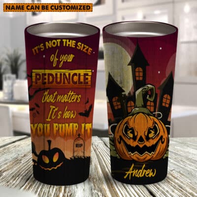 Personalized It's Not The Size Of Your Peduncle That Matters Funny Halloween Insulated Tumbler Cup With Lid
