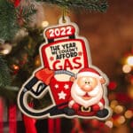 2022 The Year We Couldn't Afford Gas Santa Ornament - Biden Trump Christmas Holiday Keepsake - Christmas Tree Hanging Ornaments