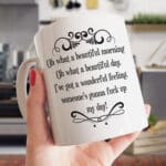 What a Beautiful Morning What A Beautiful Day Wonderful Feeling My Day White Mug - Accent Mug