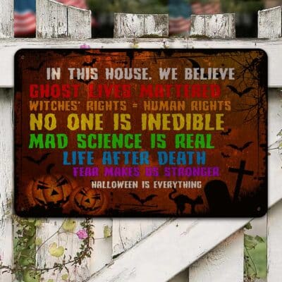 In This House We Believe Ghost Lives Mattered Halloween Is Everything Decorative Metal Sign - Outdoor Decor
