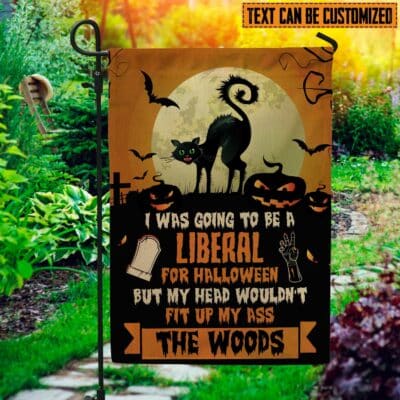 Custom I Was Going To Be A Liberal For Halloween But My Head Wouldn't Fit Up My Ass Funny Outdoor House Flag