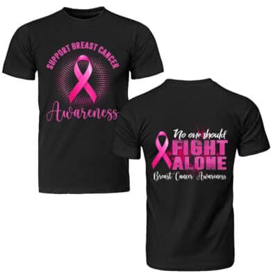 No One Fight Alone Breast Cancer Awareness Support October Pink Print 2 Sided Font and Back T-Shirt