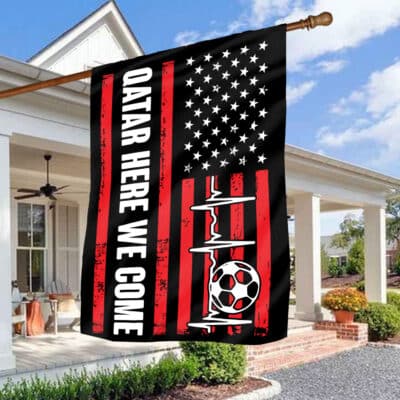 Qatar Here We Come World 2022 Flag - Soccer American Flag