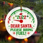 Dear Santa Please Bring Fuel Funny 2022 Gas Christmas Circle Ornament Keepsake - Funny Santa Wish For Christmas