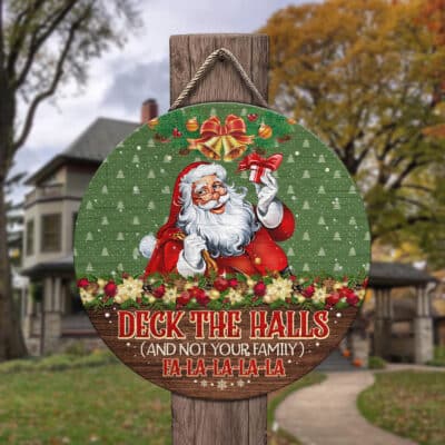 Alternative view of Deck The Halls And Not Your Family Funny Santa Claus Circle Wooden Door Sign - Front Porch Sign