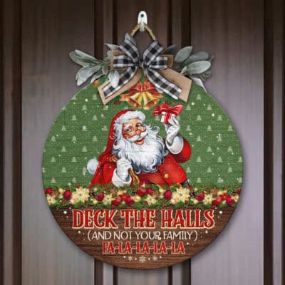 Deck The Halls And Not Your Family Funny Santa Claus Circle Wooden Door Sign - Front Porch Sign