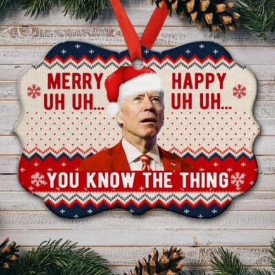Merry Uh Uh Happy Uh Uh You Know The Thing Funny Biden Ugly Christmas Benelux Shaped Medallion Christmas Ornament Keepsake