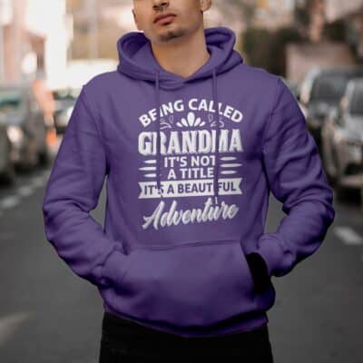 Alternative view of Being Called Grandma It's Not a Title It's A Beautiful Adventure Hoodie - Sweatshirt