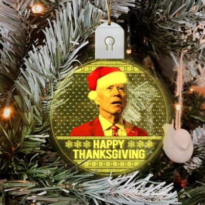 Happy Thanksgiving Funny Biden Ugly Christmas LED Acrylic Ornament Keepsake - Biden Led Light Christmas Ornament