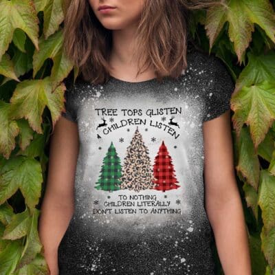 Alternative view of Tree Tops Glisten And Children Listen To Nothing Children Literally Don't Listen To Anything Funny Bleached T-Shirt