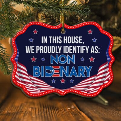 In This House We Proudly Identify As Non Bidenary Funny Biden Benelux Shaped Medallion Christmas Ornament Keepsake