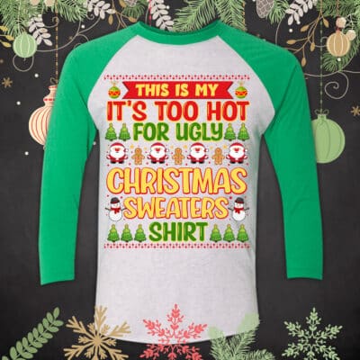 Alternative view of This Is My It's Too Hot For Ugly Christmas Sweaters Shirt Raglan Jersey T-Shirt